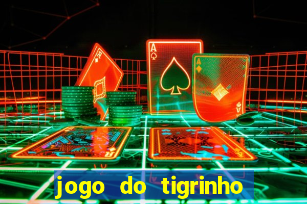 jogo do tigrinho na casa chinesa